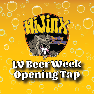 HiJinx LV Beer Week Opening Tap @ HiJinx Brewing Company